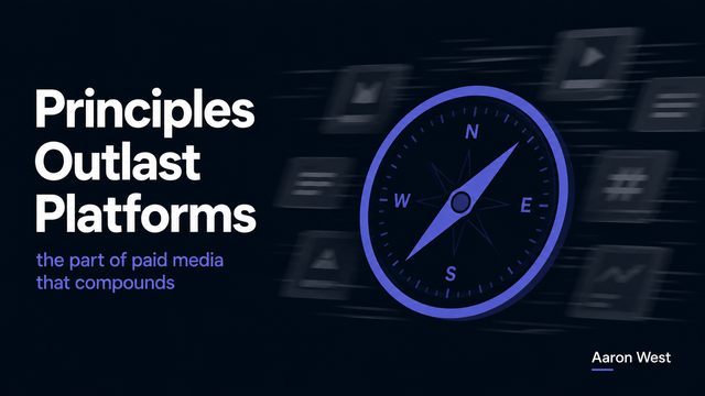 Paid Media: The Principles That Outlast Every Platform