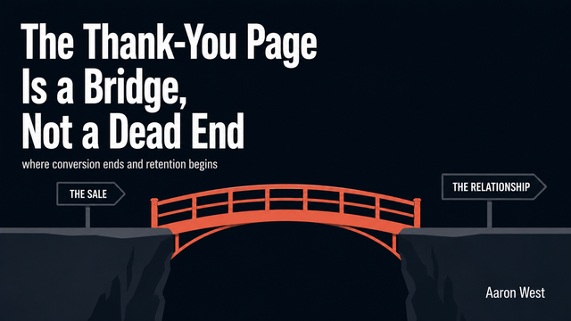 The Thank-You Page: Where Conversion Ends and Retention Begins